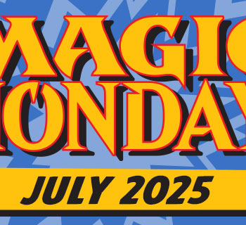 Magic Monday - July 2025 feature card